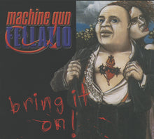 Load image into Gallery viewer, MACHINE GUN FELLATIO - BRING IT ON! - CD