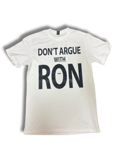 Load image into Gallery viewer, TISM Don't Argue With Ron T-shirt
