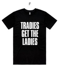 Load image into Gallery viewer, TISM - TRADIES GET THE LADIES - T-SHIRT

