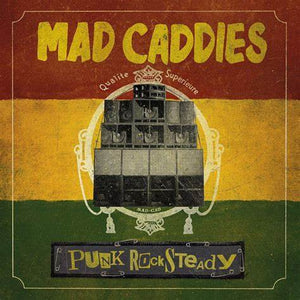 MAD CADDIES - PUNK ROCK STEADY