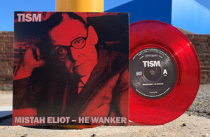 TISM - MISTAH ELIOT - HE WANKER  - 7" Single